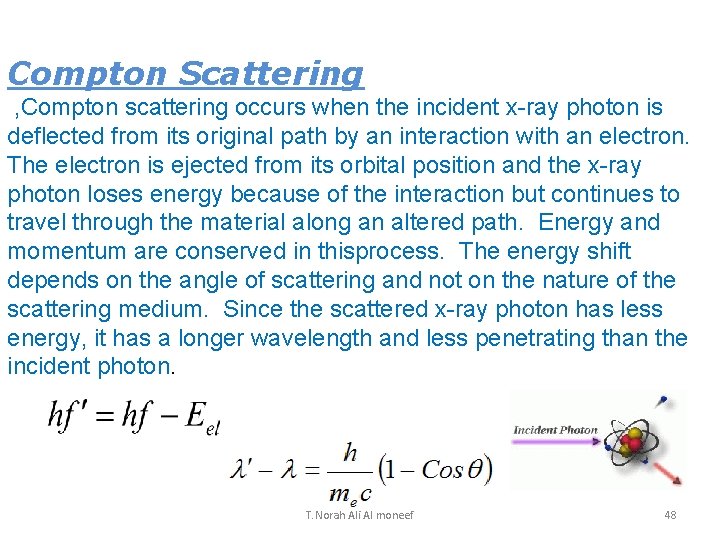 Compton Scattering , Compton scattering occurs when the incident x-ray photon is deflected from