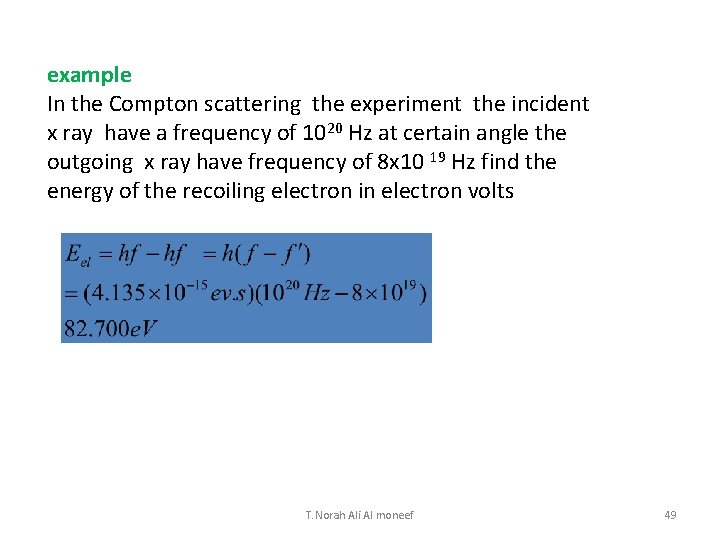 example In the Compton scattering the experiment the incident x ray have a frequency