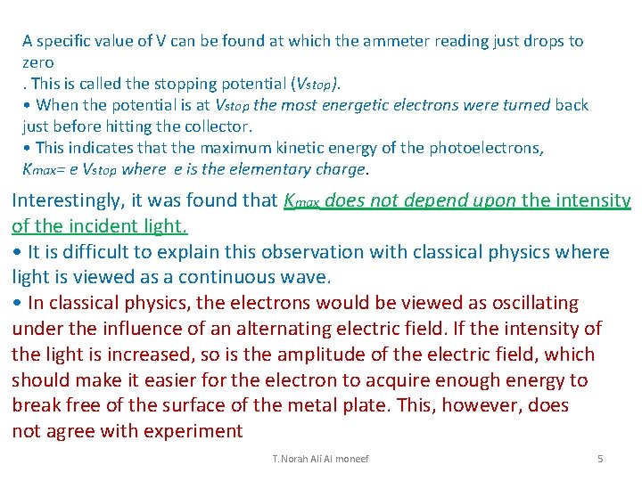 A specific value of V can be found at which the ammeter reading just