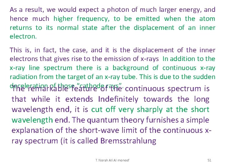 As a result, we would expect a photon of much larger energy, and hence
