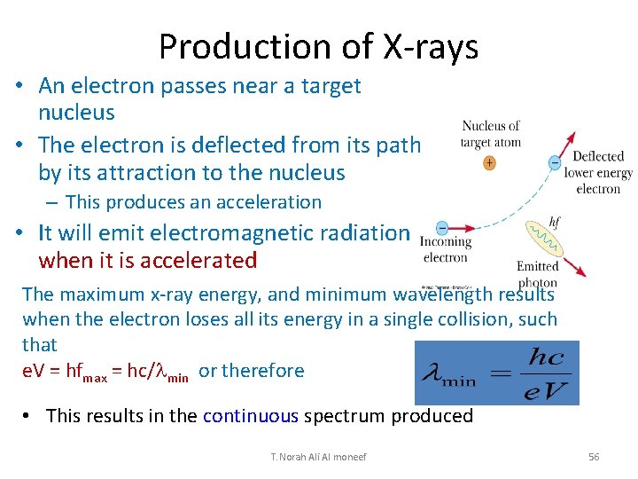 Production of X-rays • An electron passes near a target nucleus • The electron