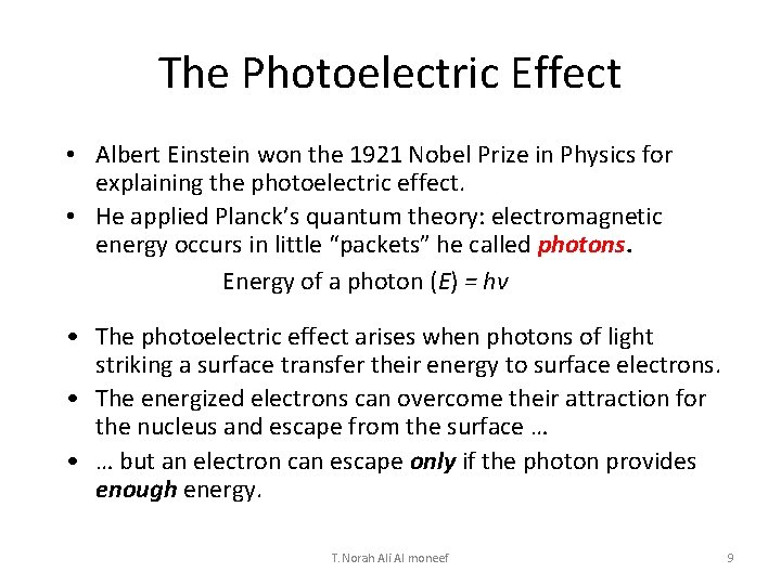 The Photoelectric Effect • Albert Einstein won the 1921 Nobel Prize in Physics for