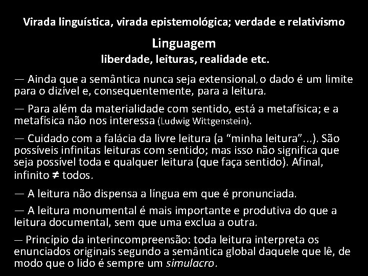 Virada linguística, virada epistemológica; verdade e relativismo Linguagem liberdade, leituras, realidade etc. — Ainda