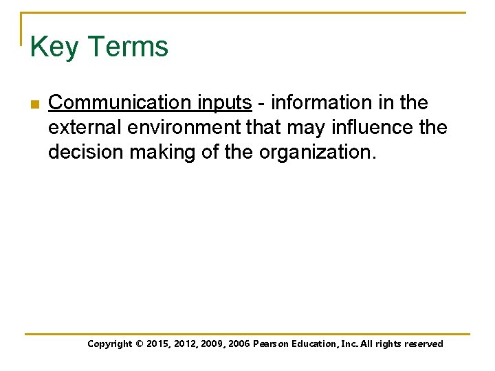 Key Terms n Communication inputs - information in the external environment that may influence