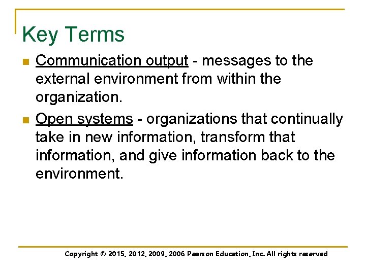 Key Terms n n Communication output - messages to the external environment from within