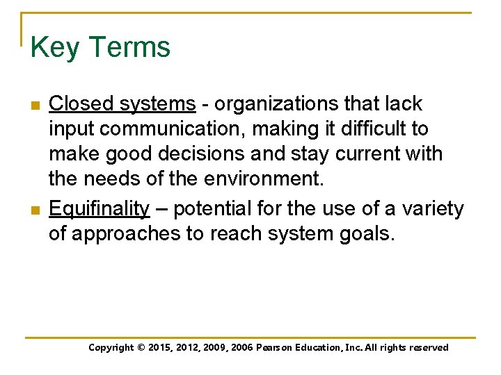 Key Terms n n Closed systems - organizations that lack input communication, making it