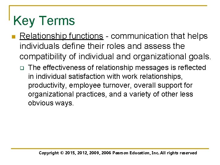 Key Terms n Relationship functions - communication that helps individuals define their roles and