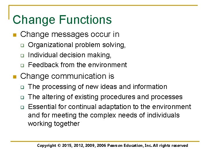 Change Functions n Change messages occur in q q q n Organizational problem solving,