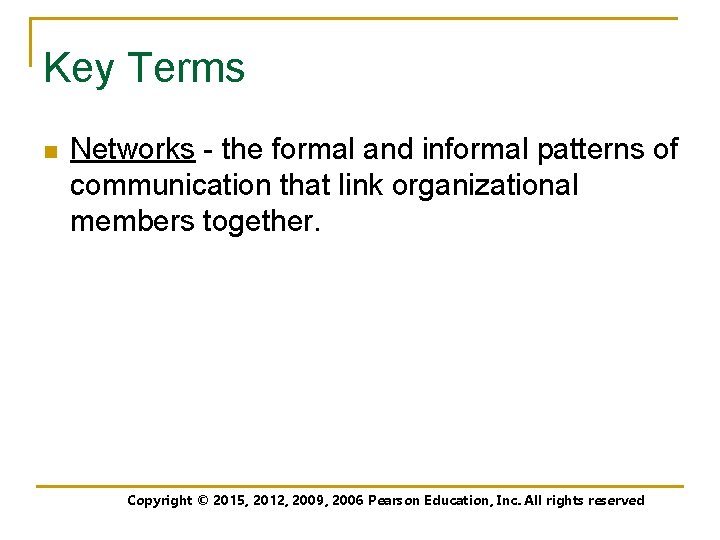 Key Terms n Networks - the formal and informal patterns of communication that link
