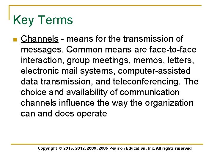 Key Terms n Channels - means for the transmission of messages. Common means are