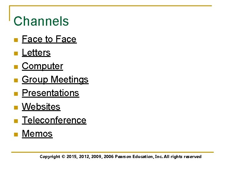 Channels n n n n Face to Face Letters Computer Group Meetings Presentations Websites