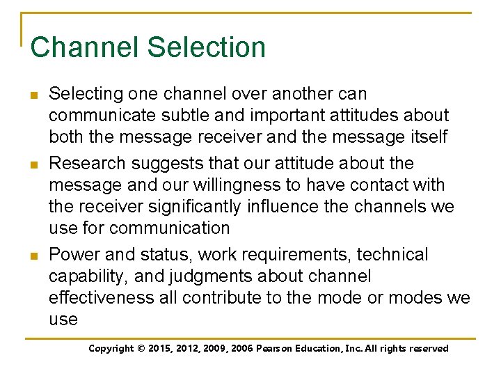 Channel Selection n Selecting one channel over another can communicate subtle and important attitudes