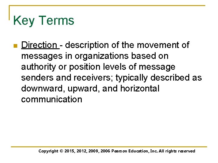 Key Terms n Direction - description of the movement of messages in organizations based