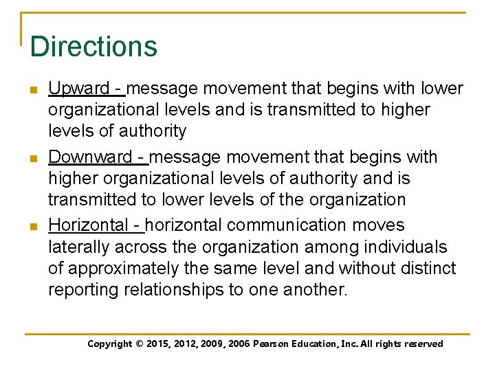Directions n n n Upward - message movement that begins with lower organizational levels