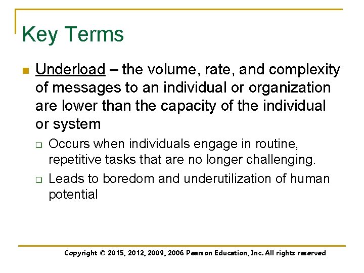 Key Terms n Underload – the volume, rate, and complexity of messages to an