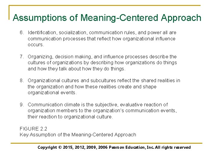 Assumptions of Meaning-Centered Approach 6. Identification, socialization, communication rules, and power all are communication