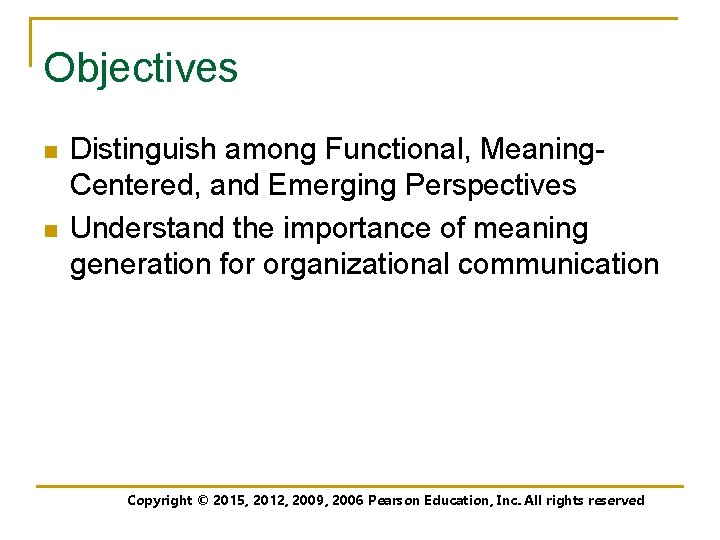 Objectives n n Distinguish among Functional, Meaning. Centered, and Emerging Perspectives Understand the importance