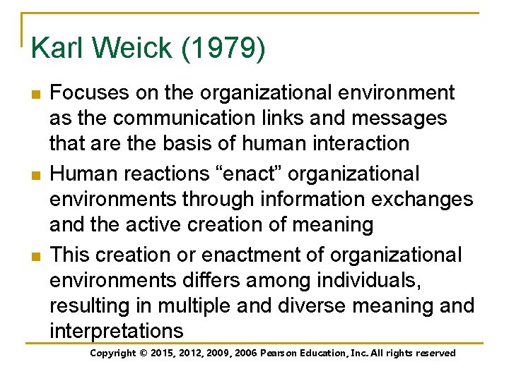 Karl Weick (1979) n n n Focuses on the organizational environment as the communication