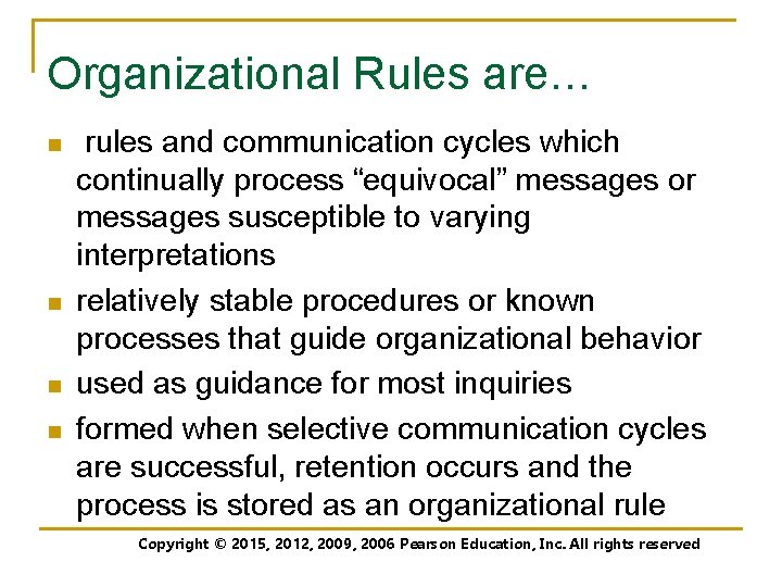 Organizational Rules are… n n rules and communication cycles which continually process “equivocal” messages