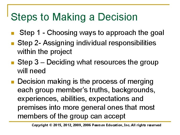Steps to Making a Decision n n Step 1 - Choosing ways to approach