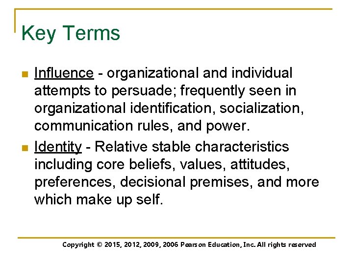Key Terms n n Influence - organizational and individual attempts to persuade; frequently seen