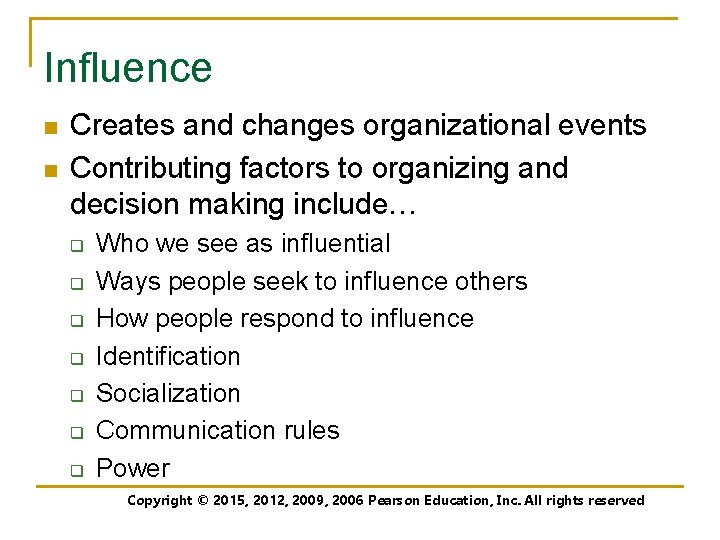 Influence n n Creates and changes organizational events Contributing factors to organizing and decision