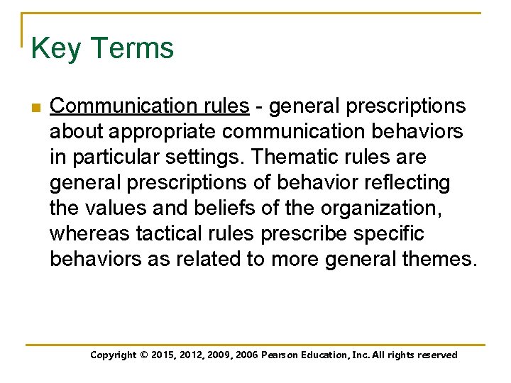 Key Terms n Communication rules - general prescriptions about appropriate communication behaviors in particular