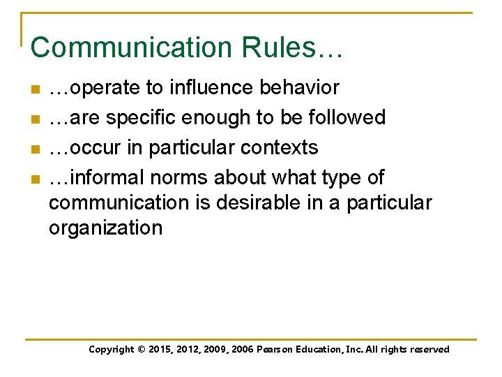 Communication Rules… n n …operate to influence behavior …are specific enough to be followed