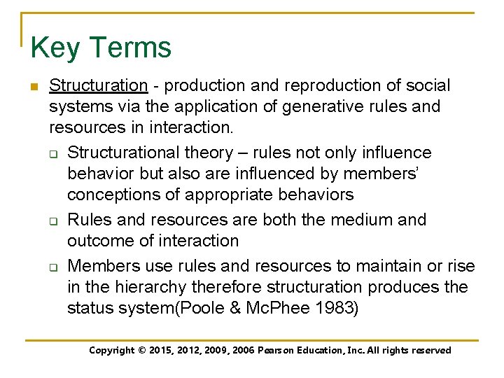 Key Terms n Structuration - production and reproduction of social systems via the application