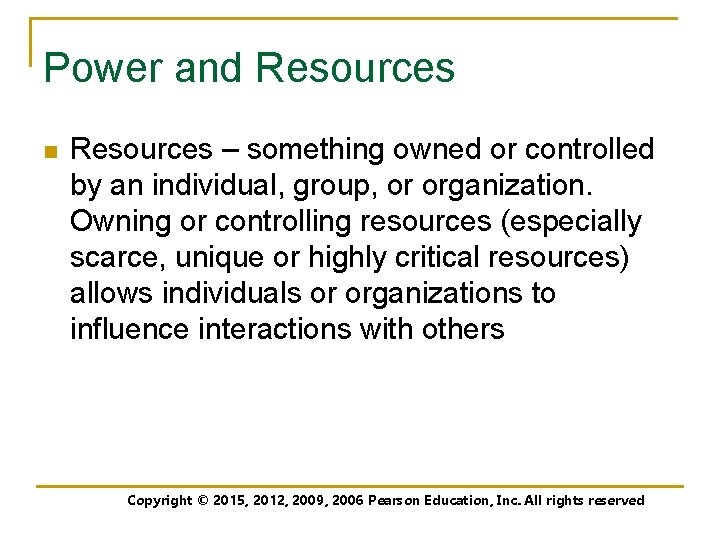 Power and Resources n Resources – something owned or controlled by an individual, group,