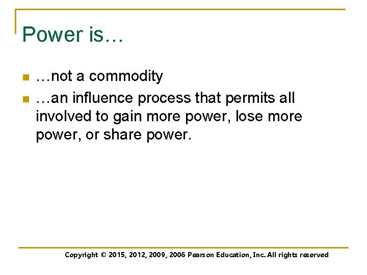 Power is… n n …not a commodity …an influence process that permits all involved