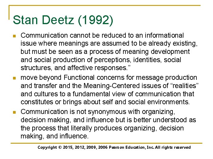 Stan Deetz (1992) n n n Communication cannot be reduced to an informational issue