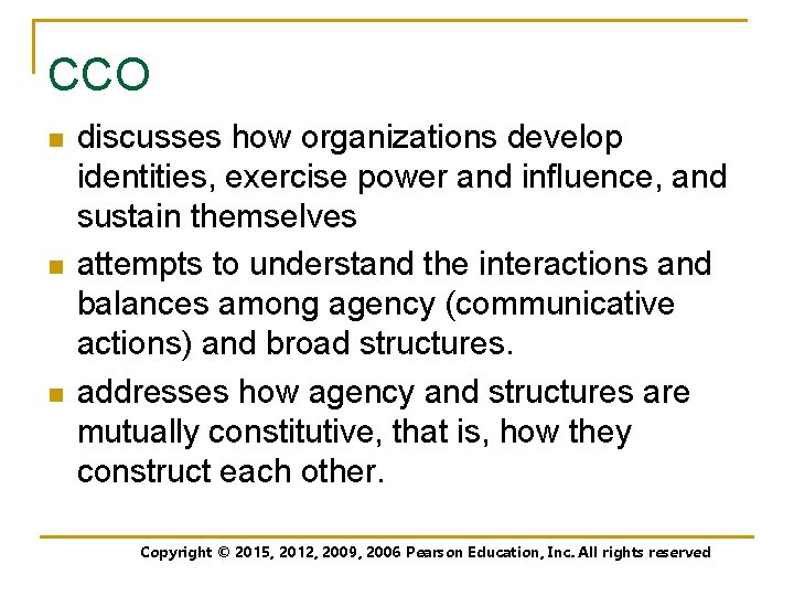 CCO n n n discusses how organizations develop identities, exercise power and influence, and