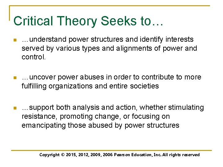Critical Theory Seeks to… n …understand power structures and identify interests served by various