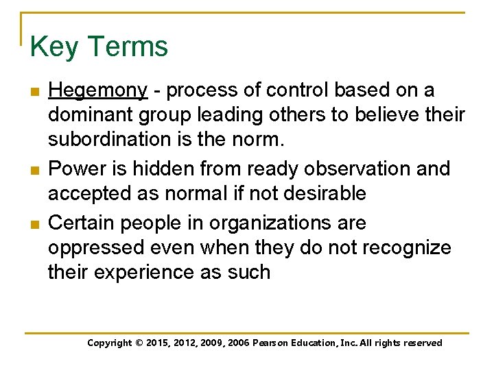 Key Terms n n n Hegemony - process of control based on a dominant