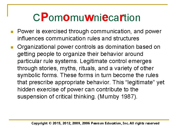 CPomomuwniecartion n n Power is exercised through communication, and power influences communication rules and