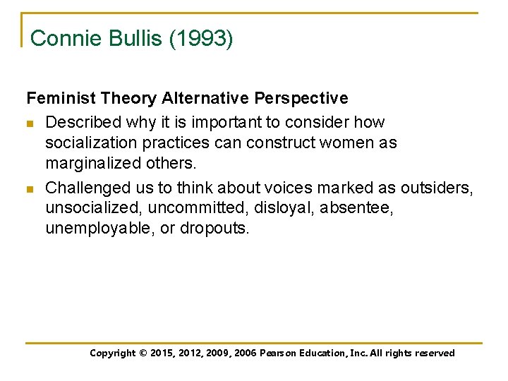 Connie Bullis (1993) Feminist Theory Alternative Perspective n Described why it is important to