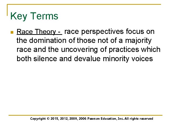Key Terms n Race Theory - race perspectives focus on the domination of those