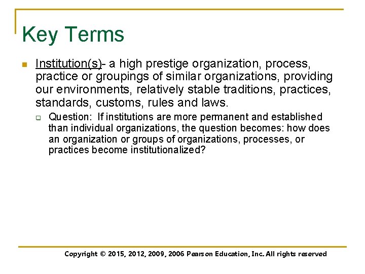 Key Terms n Institution(s)- a high prestige organization, process, practice or groupings of similar