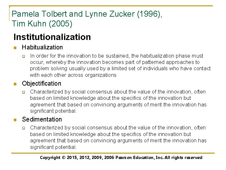 Pamela Tolbert and Lynne Zucker (1996), Tim Kuhn (2005) Institutionalization n Habitualization q n
