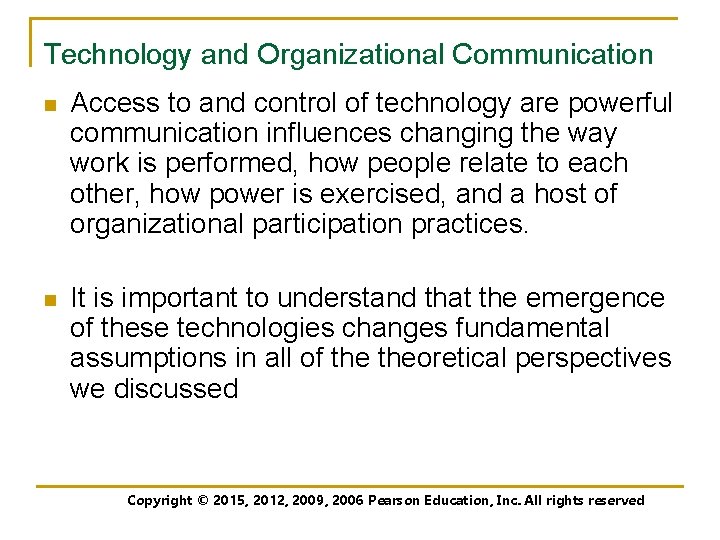 Technology and Organizational Communication n Access to and control of technology are powerful communication