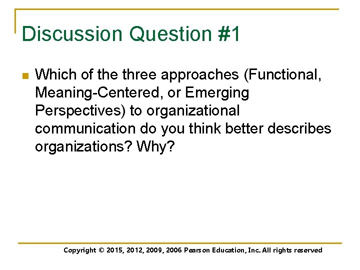 Discussion Question #1 n Which of the three approaches (Functional, Meaning-Centered, or Emerging Perspectives)