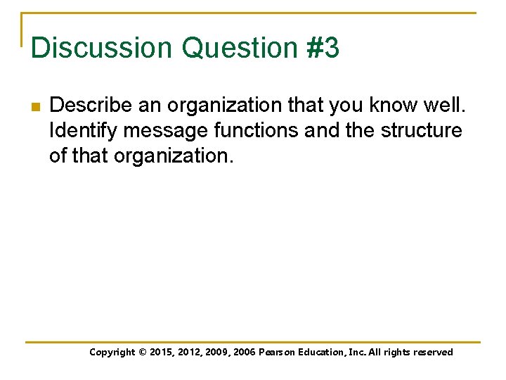 Discussion Question #3 n Describe an organization that you know well. Identify message functions
