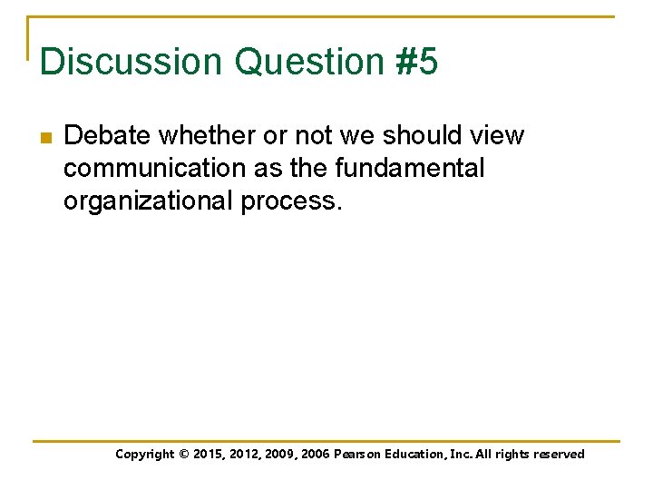 Discussion Question #5 n Debate whether or not we should view communication as the