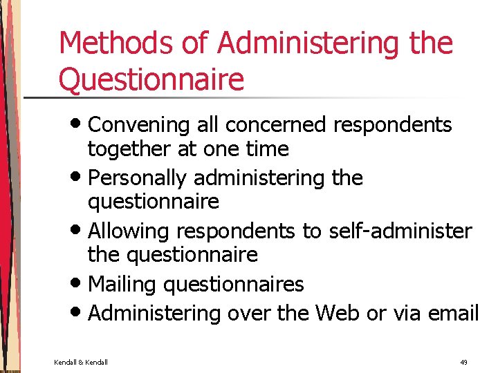 Methods of Administering the Questionnaire • Convening all concerned respondents together at one time