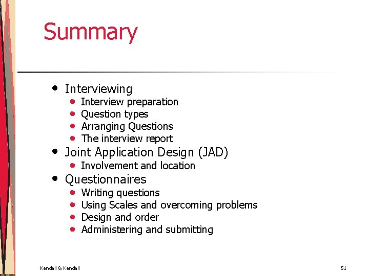 Summary • Interviewing • Joint Application Design (JAD) • Questionnaires • • Interview preparation