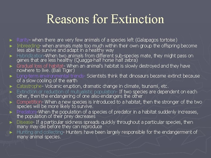 Reasons for Extinction ► ► ► Rarity- when there are very few animals of