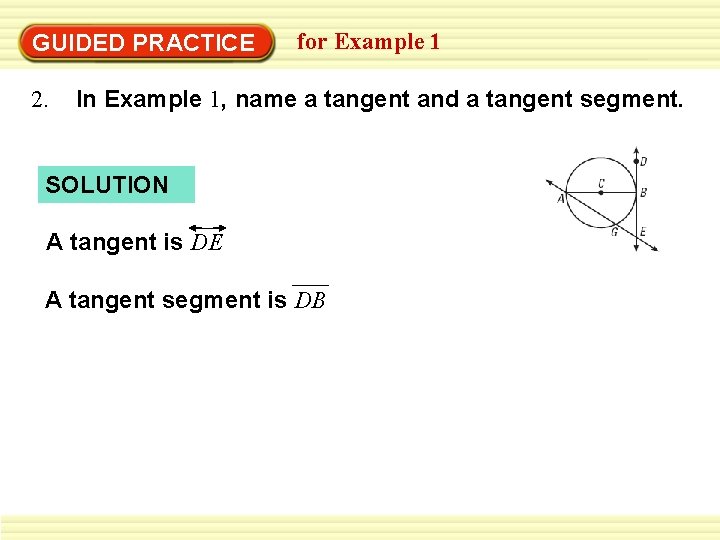 GUIDED PRACTICE 2. for Example 1 In Example 1, name a tangent and a