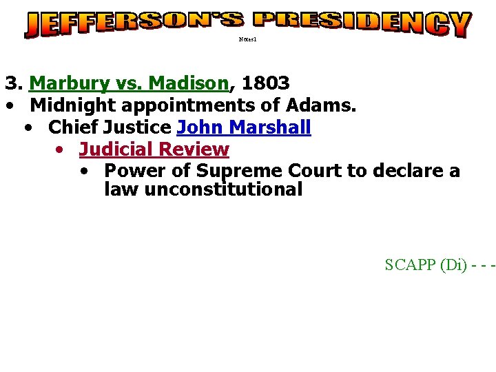 Notes 1 3. Marbury vs. Madison, 1803 • Midnight appointments of Adams. • Chief