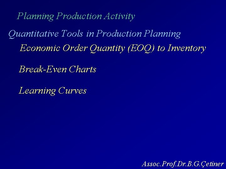 Planning Production Activity Quantitative Tools in Production Planning Economic Order Quantity (EOQ) to Inventory